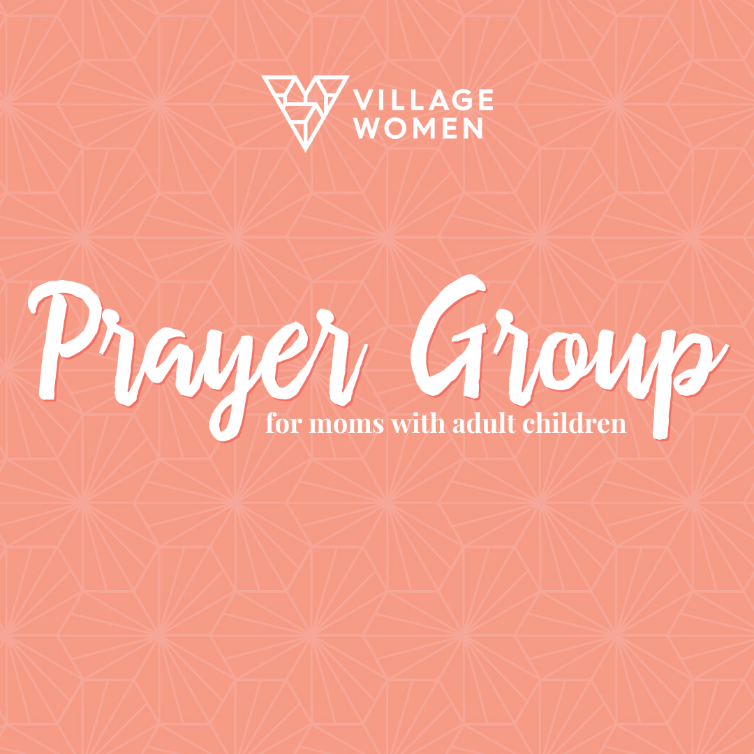 VillageWomen_MomsPrayerGroup_1080x1080 Village Women Prayer Group